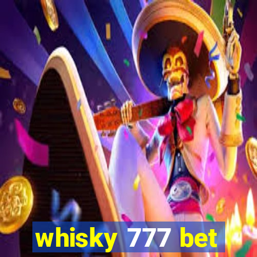 whisky 777 bet